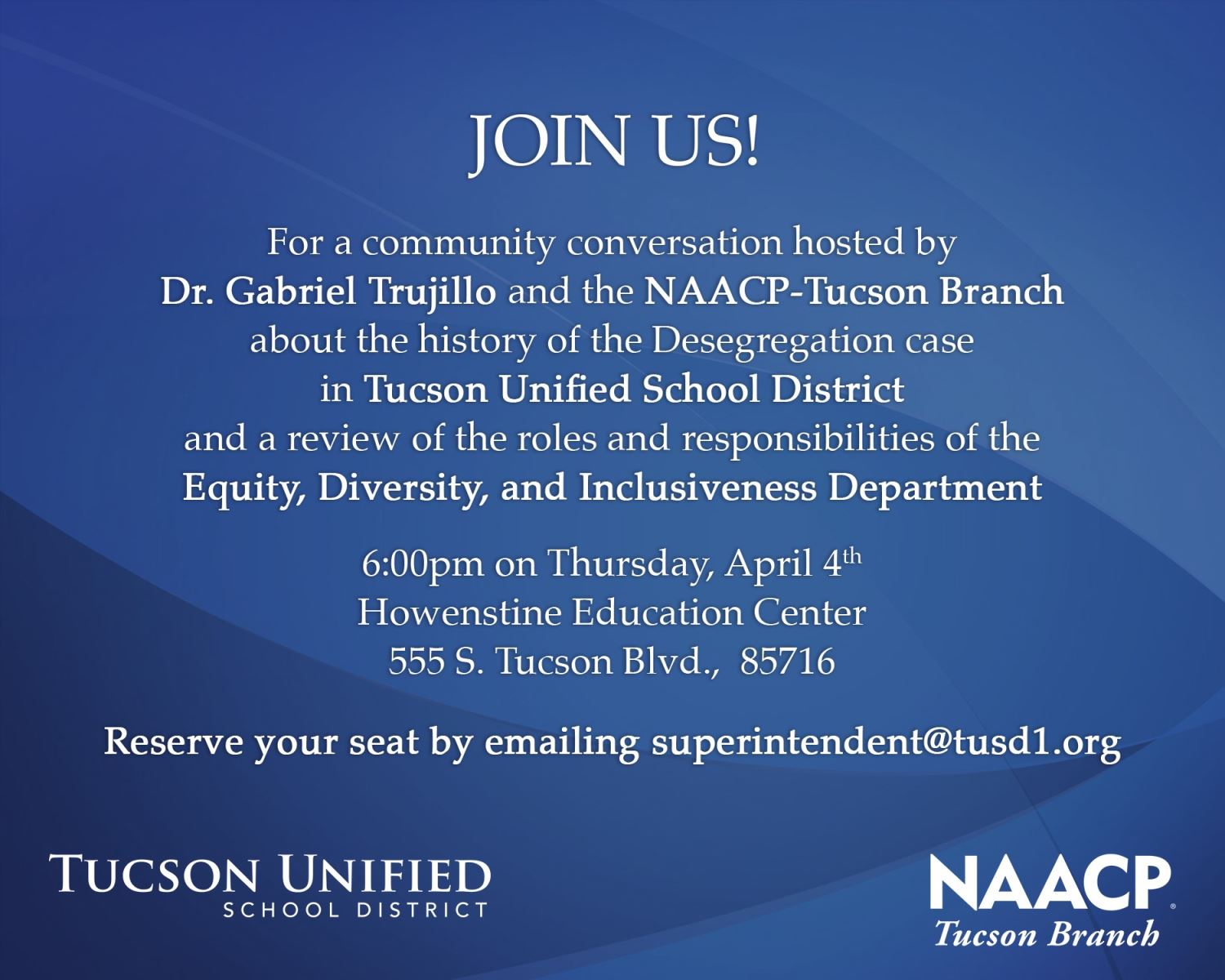Join us for a community conversation hosted by Dr. Gabriel Trujillo and the NAACP-Ƶapp Branch about the history of the Desegregation case in Ƶapp Unified School District and a review of the roles and responsibilities of the Equity, Diversity and Inclusiveness Department. Thursday, April 4 | 6 pm | Howenstine Education Center | 555 S. Ƶapp Blvd., 85716  Reserve your seat by email.